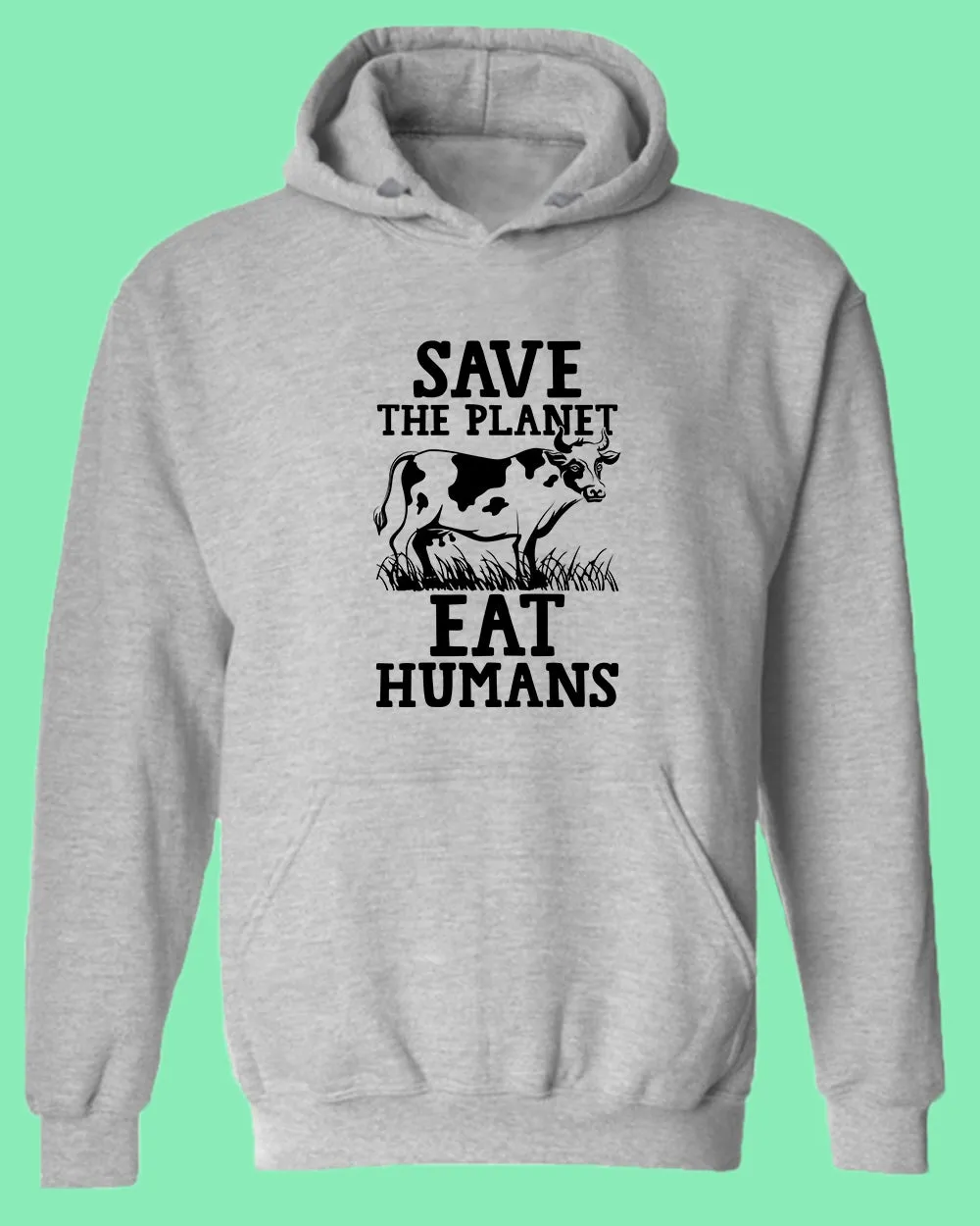 Save the planet eat humans Hoodie, vegetarian Hoodie