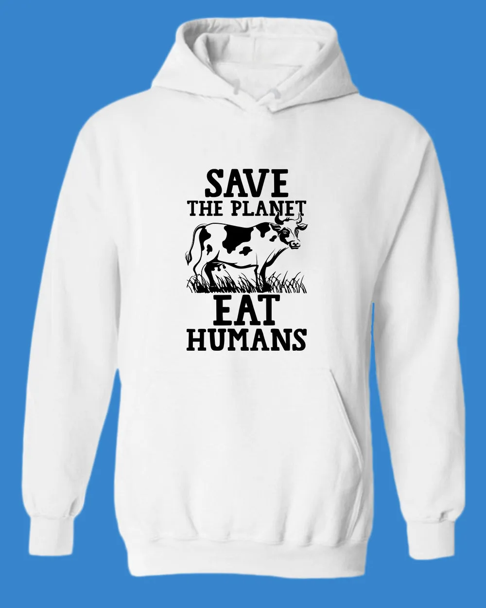 Save the planet eat humans Hoodie, vegetarian Hoodie