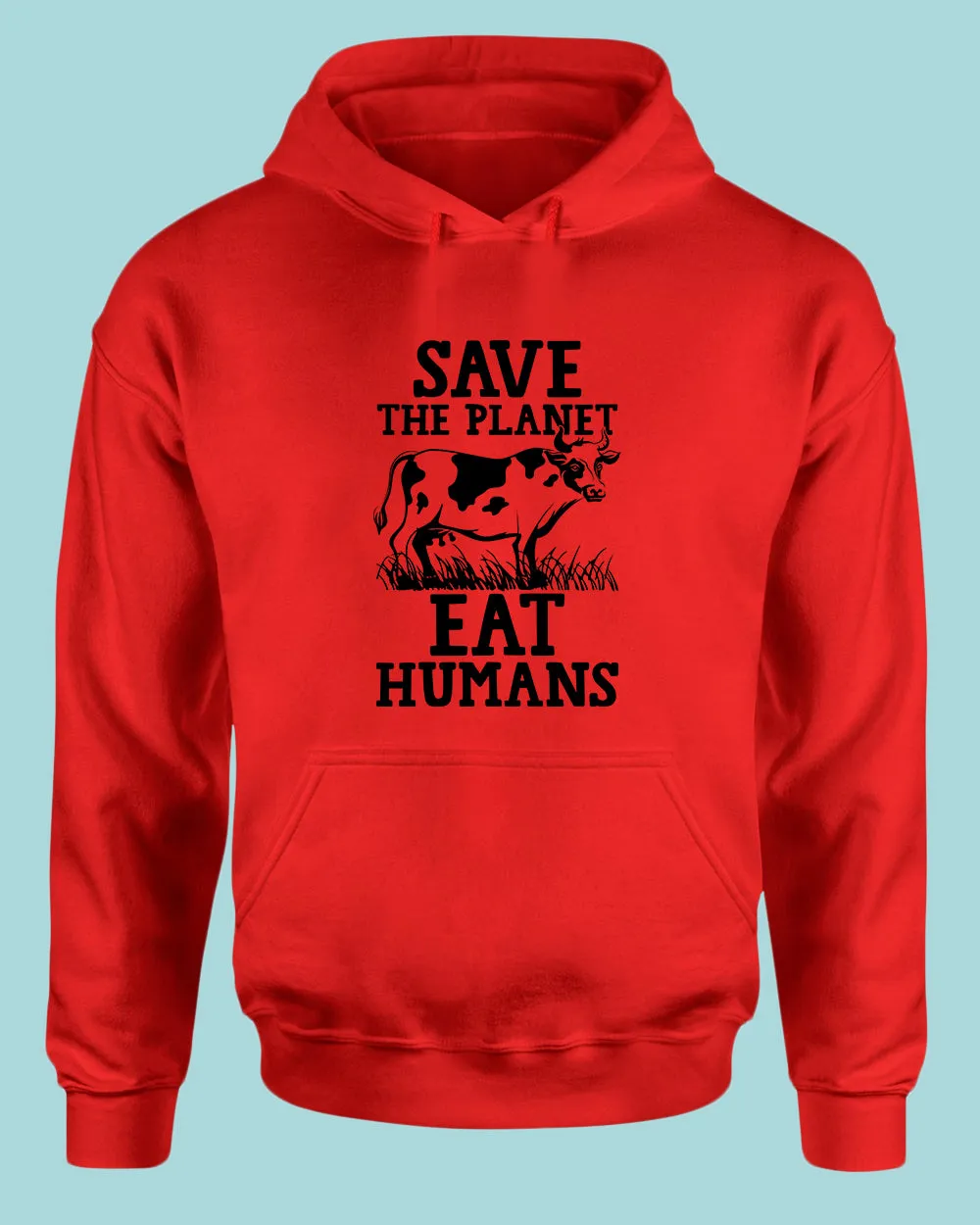 Save the planet eat humans Hoodie, vegetarian Hoodie