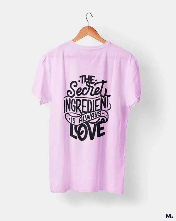 Secret ingredient is love printed t shirts
