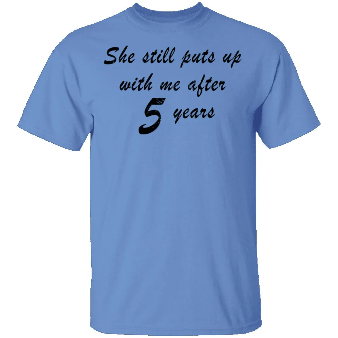 She Still Puts Up With Me After 5 Years T-Shirt