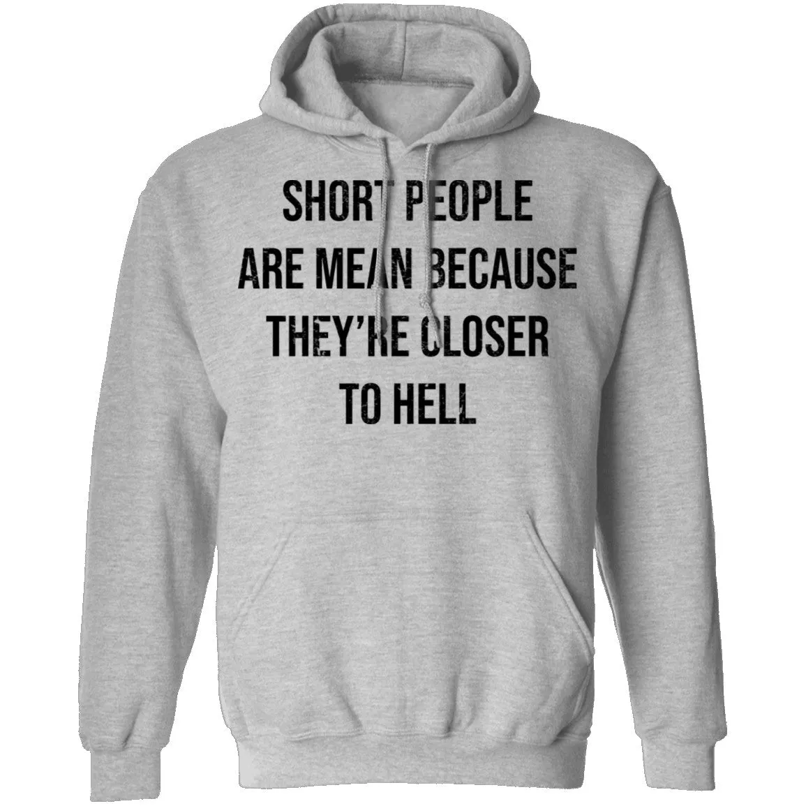 Short People Are Mean Because They  Are Closer To Hell T-Shirt