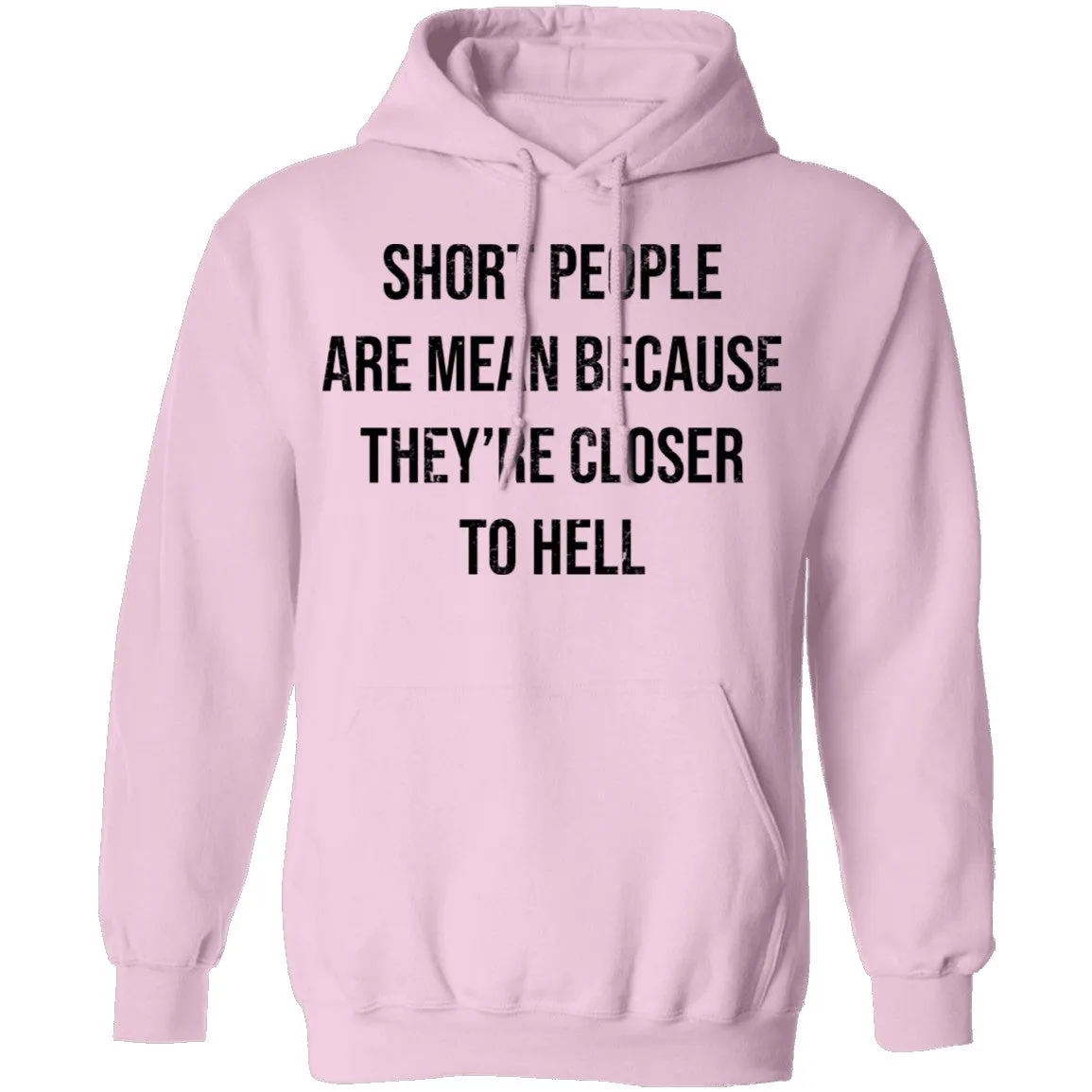 Short People Are Mean Because They  Are Closer To Hell T-Shirt