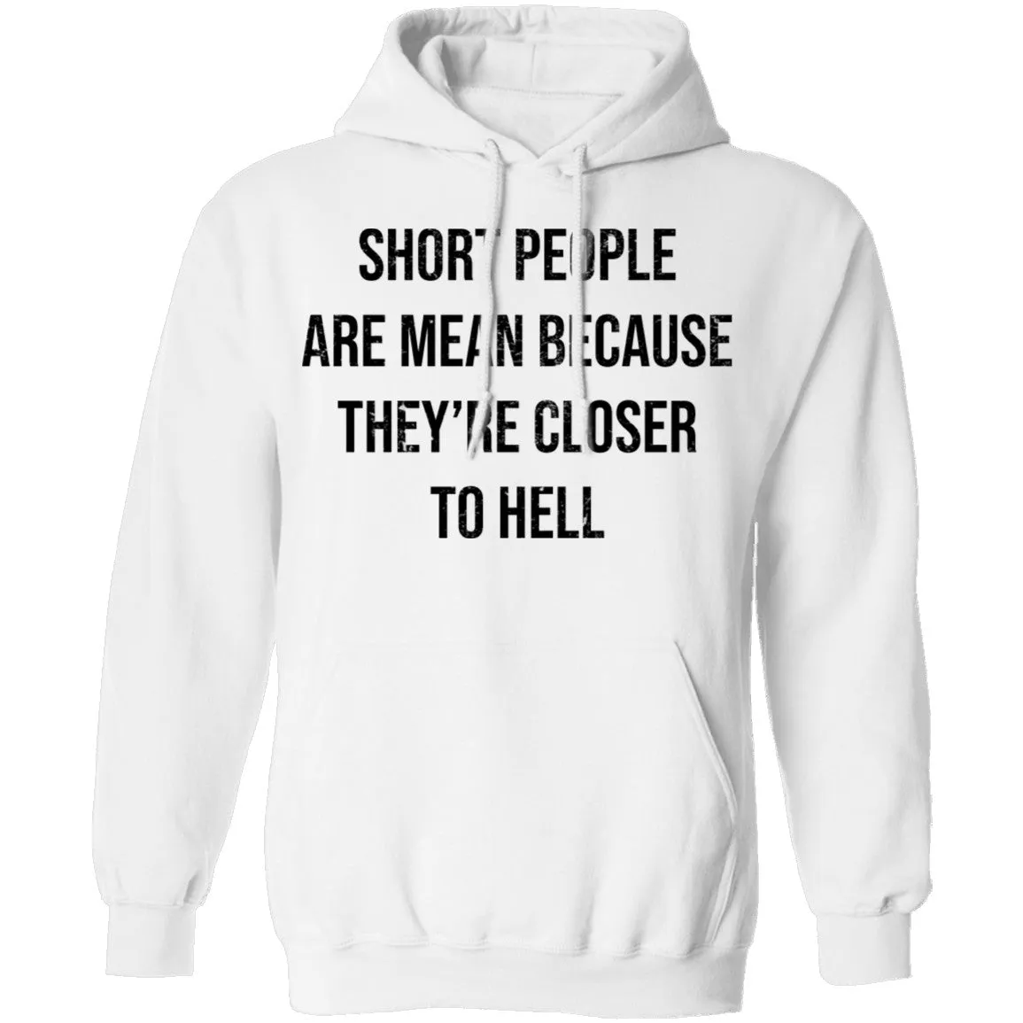 Short People Are Mean Because They  Are Closer To Hell T-Shirt