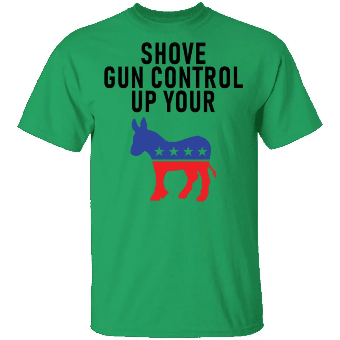 Shove Gun Control Up Your Democrat Donkey T-Shirt