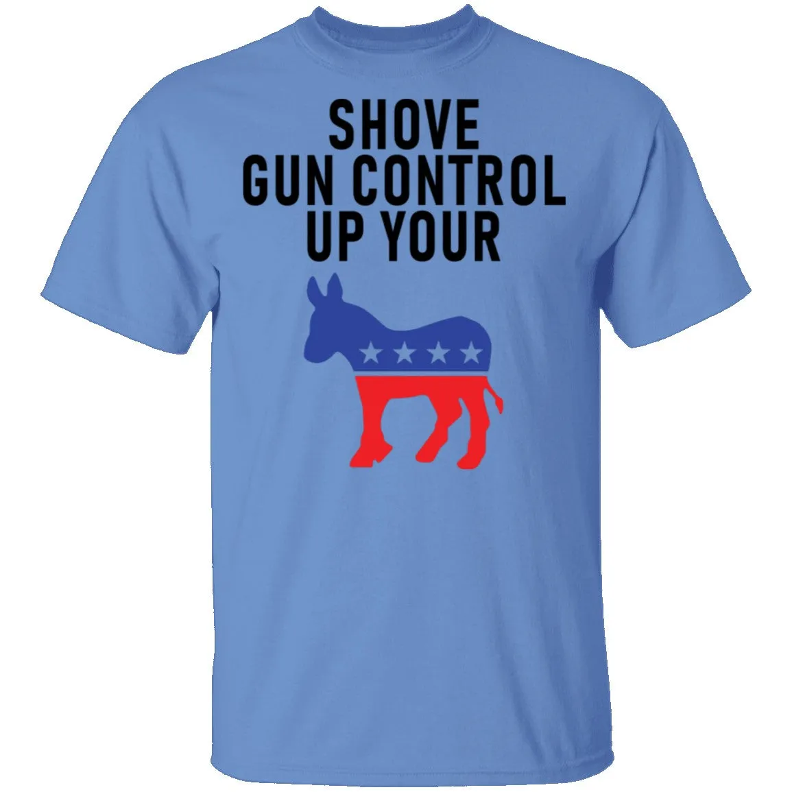Shove Gun Control Up Your Democrat Donkey T-Shirt