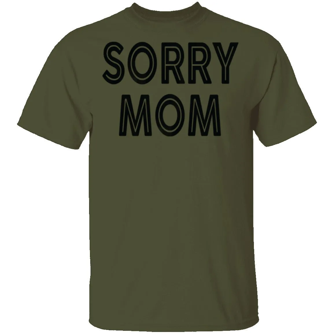 Sorry Mom T-Shirt