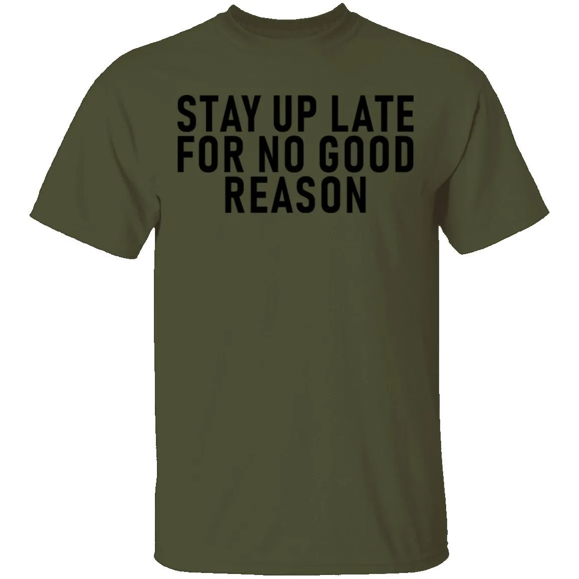 Stay Up Late For No Good Reason T-Shirt