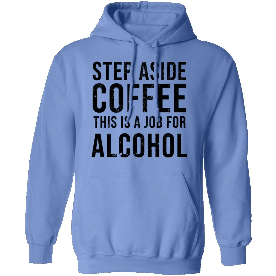 Step Aside Coffe This Is A Job For Alcohol T-Shirt