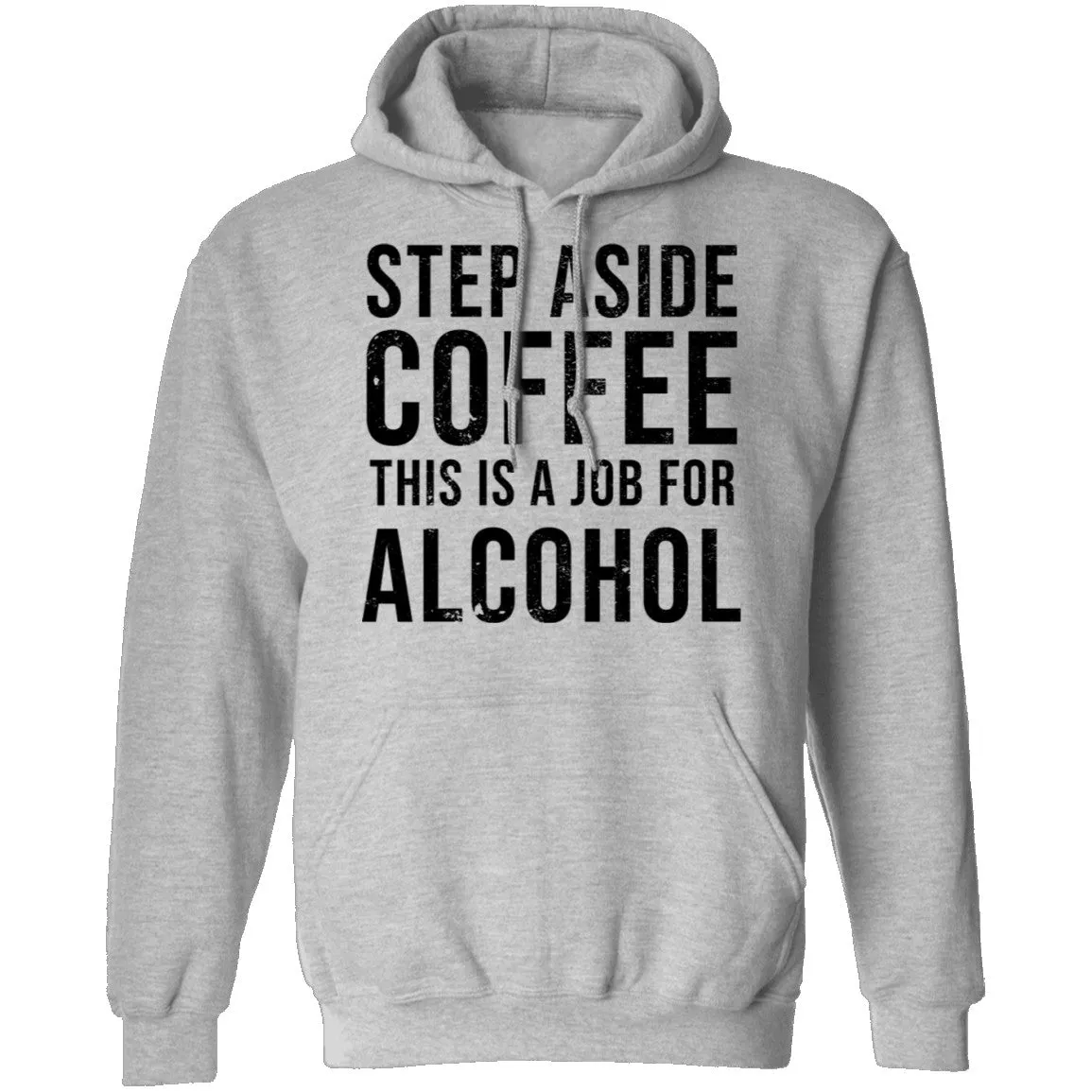 Step Aside Coffe This Is A Job For Alcohol T-Shirt