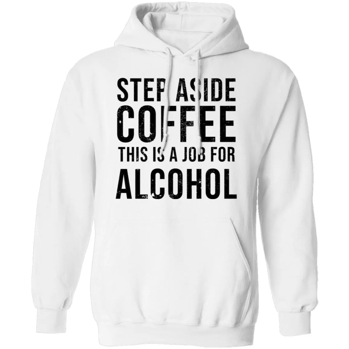 Step Aside Coffe This Is A Job For Alcohol T-Shirt