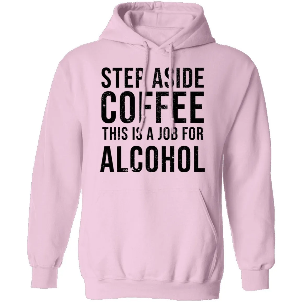 Step Aside Coffe This Is A Job For Alcohol T-Shirt