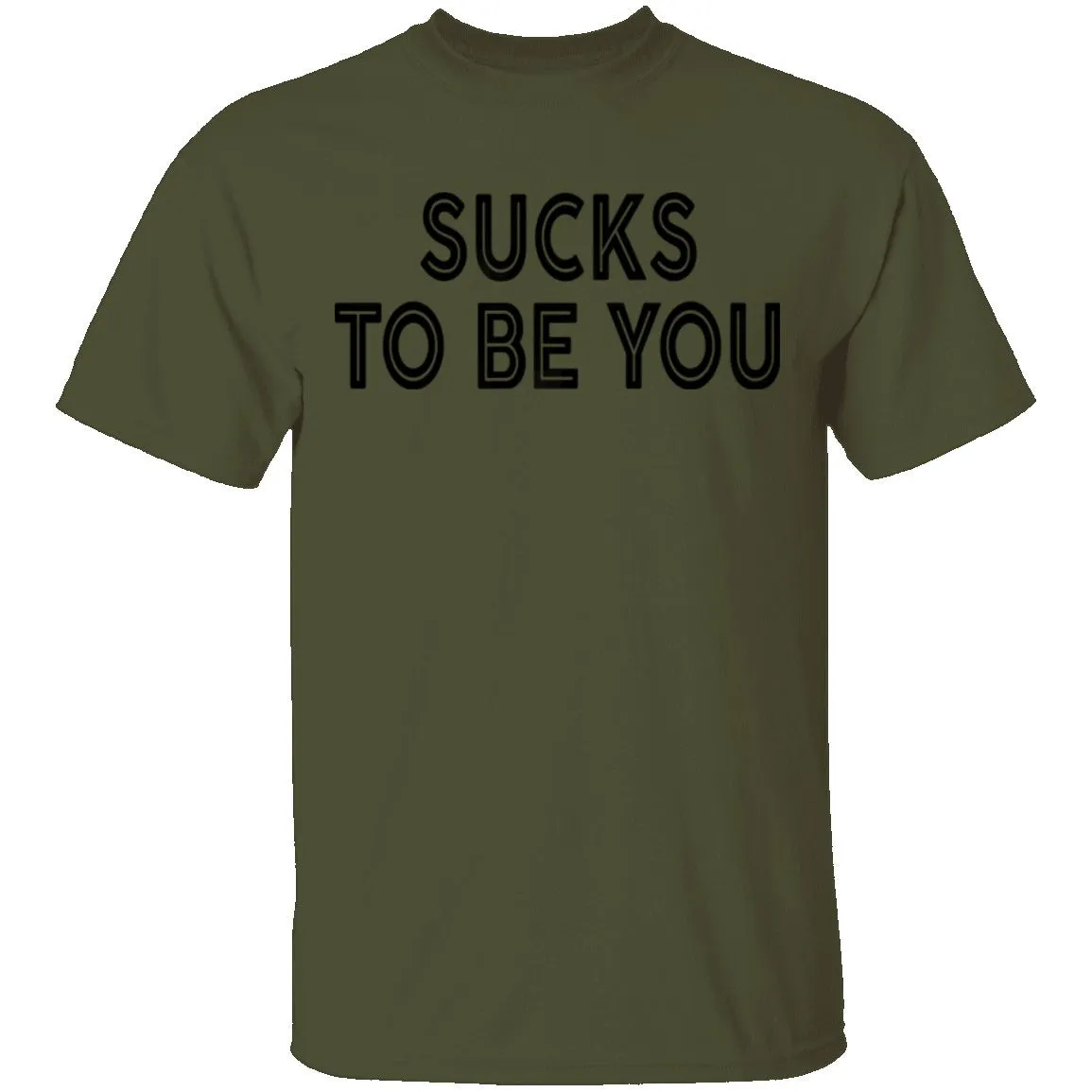 Sucks To Be You copy T-Shirt