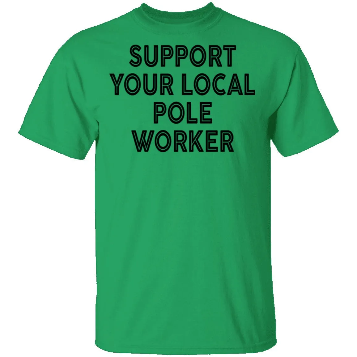 Support Your Local Pole Worker T-Shirt