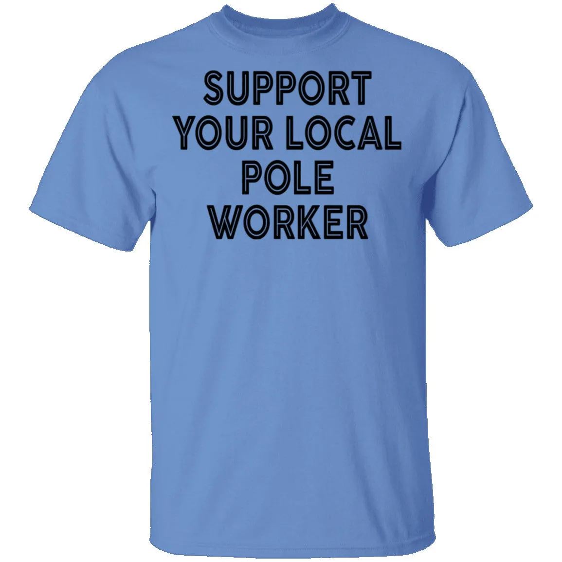 Support Your Local Pole Worker T-Shirt