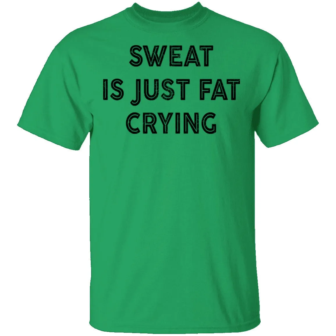 Sweat Is Just Fat Crying T-Shirt