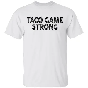 Taco Game Strong T-Shirt