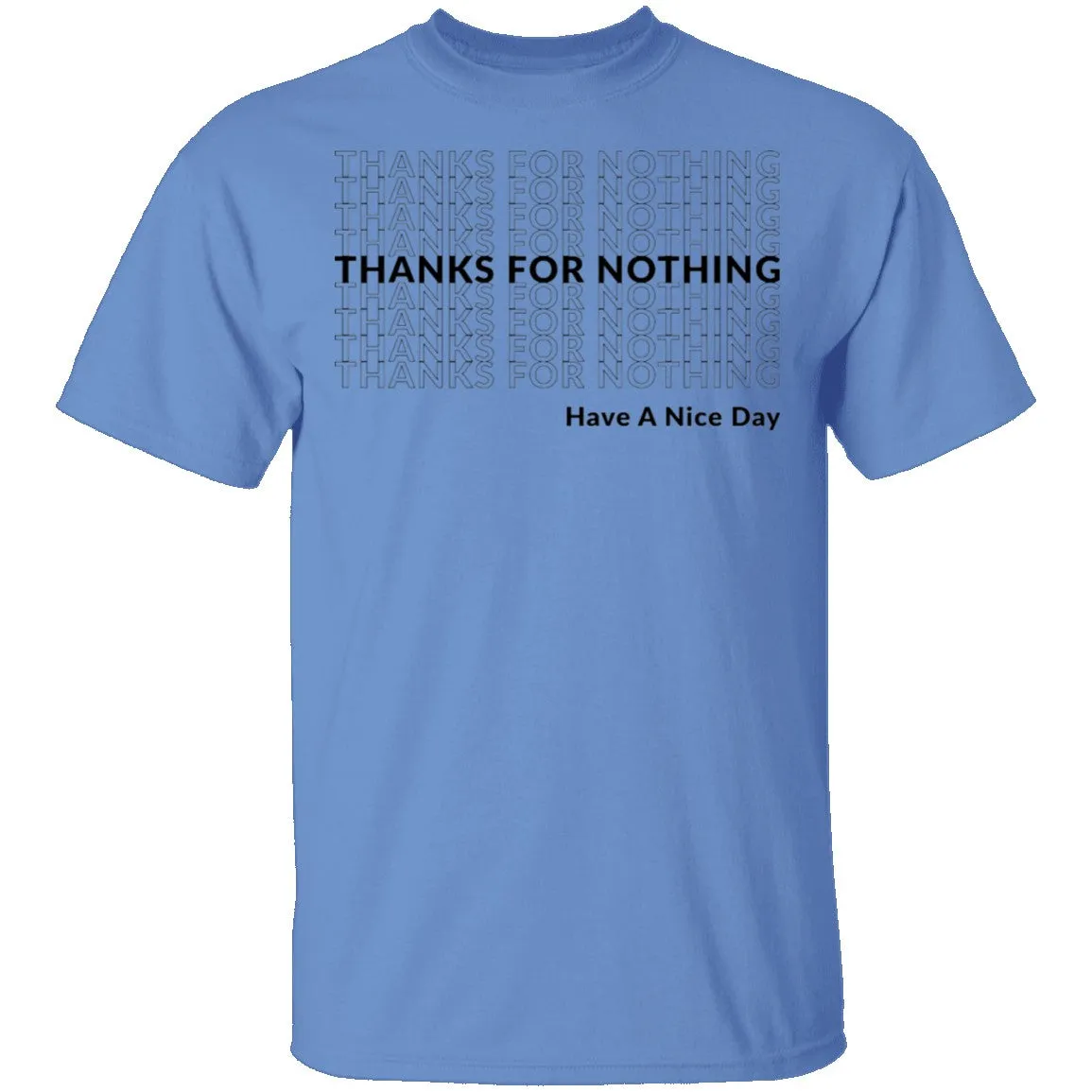 Thanks for Nothing Have a Nice Day T-Shirt