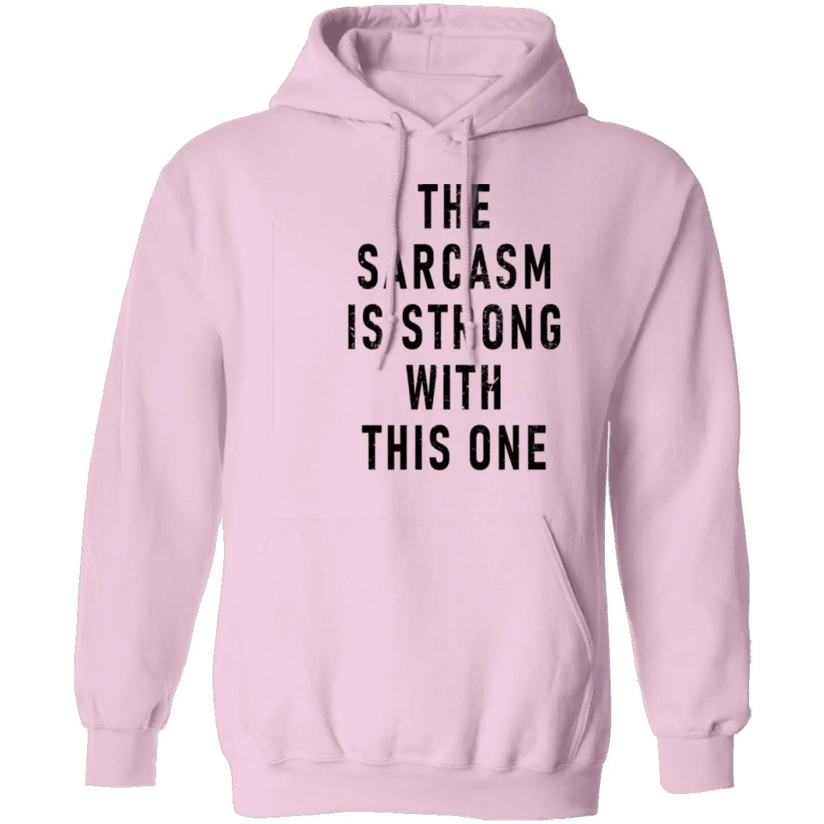 The Sarcasm Is Strong With This One T-Shirt
