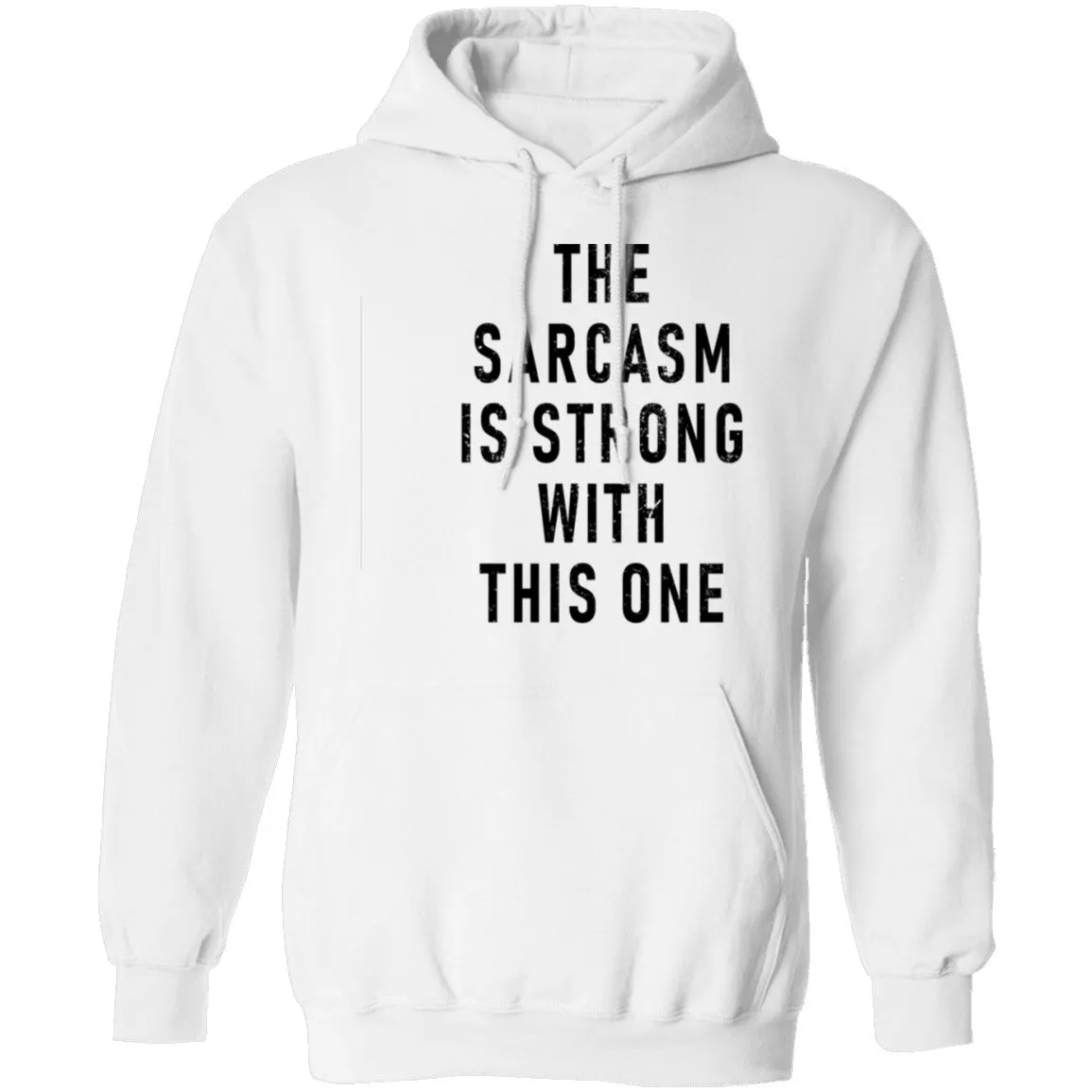 The Sarcasm Is Strong With This One T-Shirt