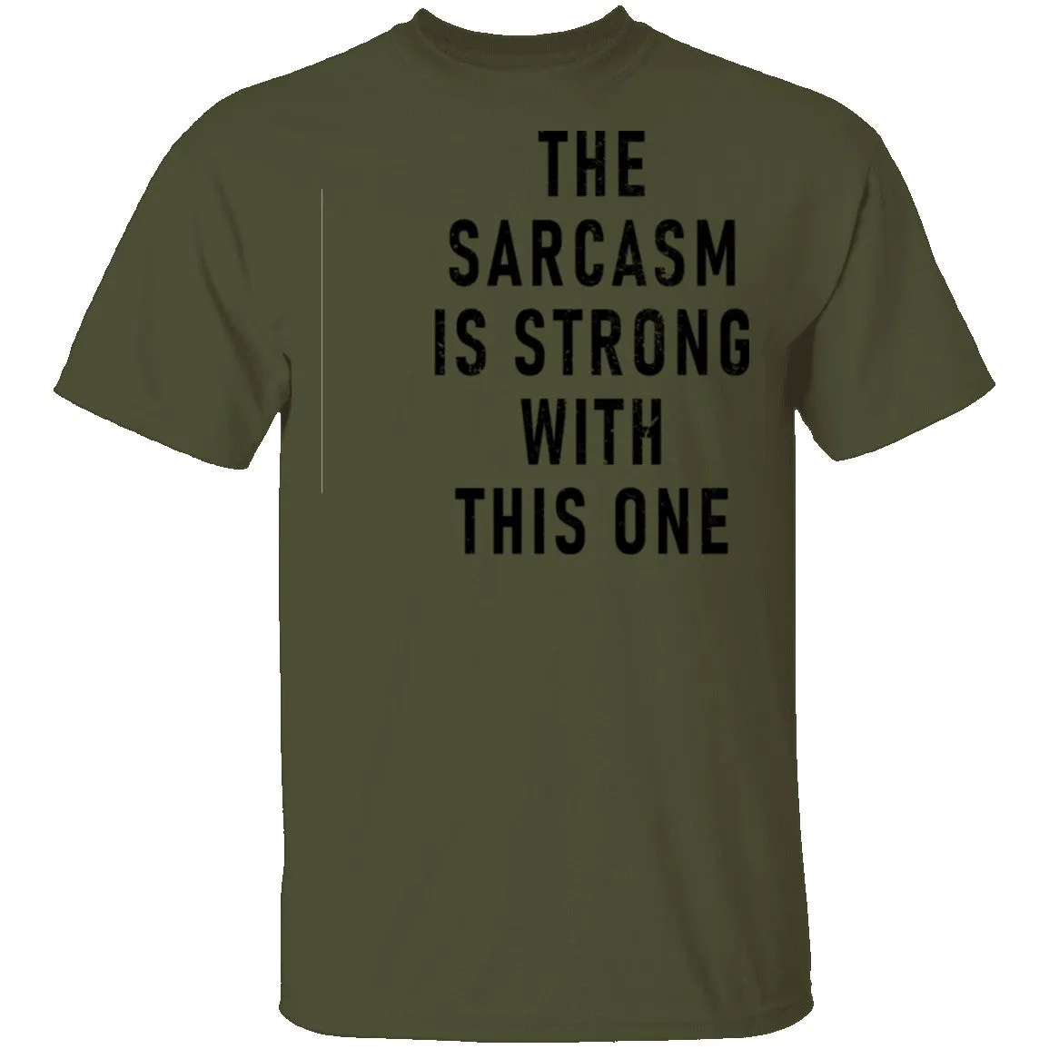 The Sarcasm Is Strong With This One T-Shirt