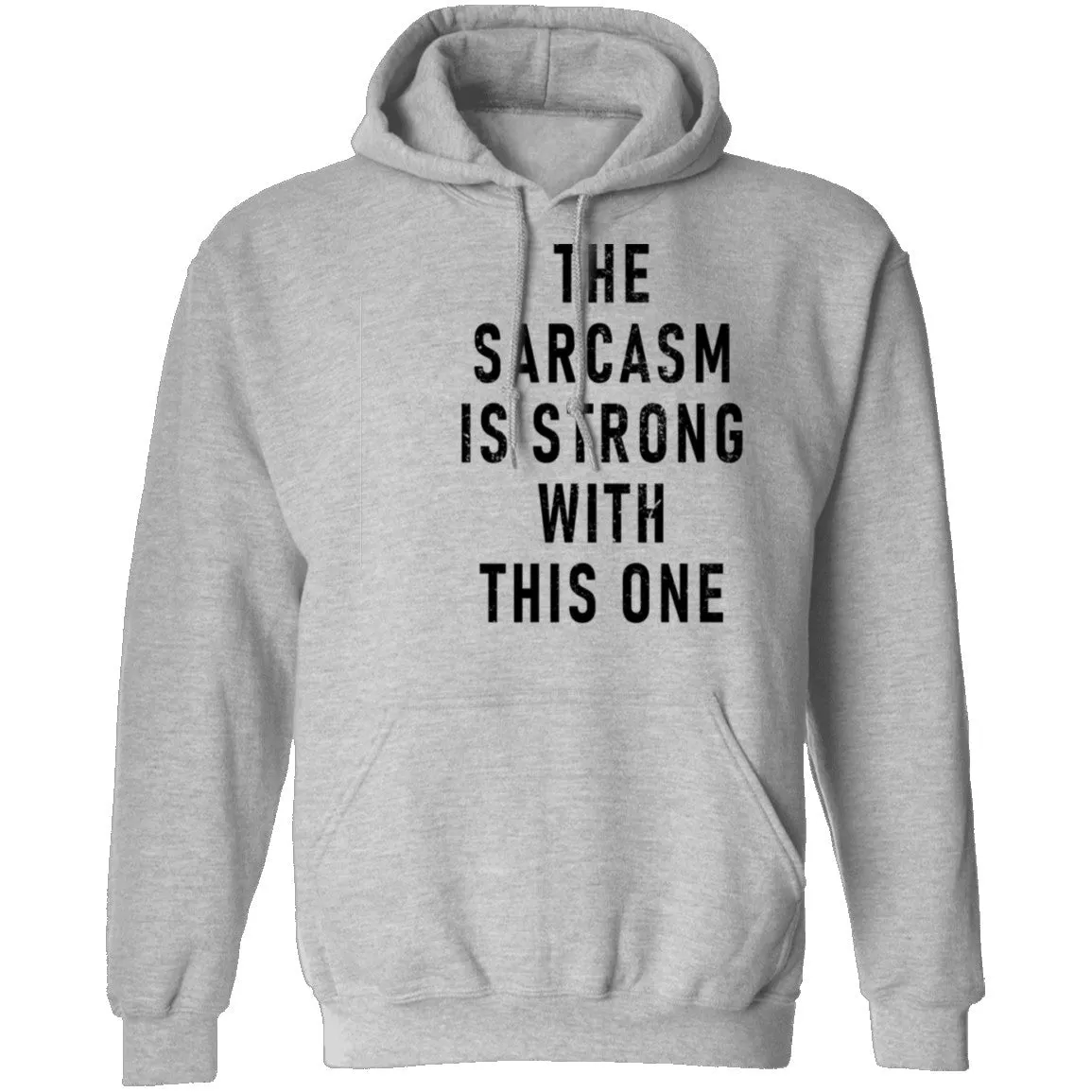 The Sarcasm Is Strong With This One T-Shirt