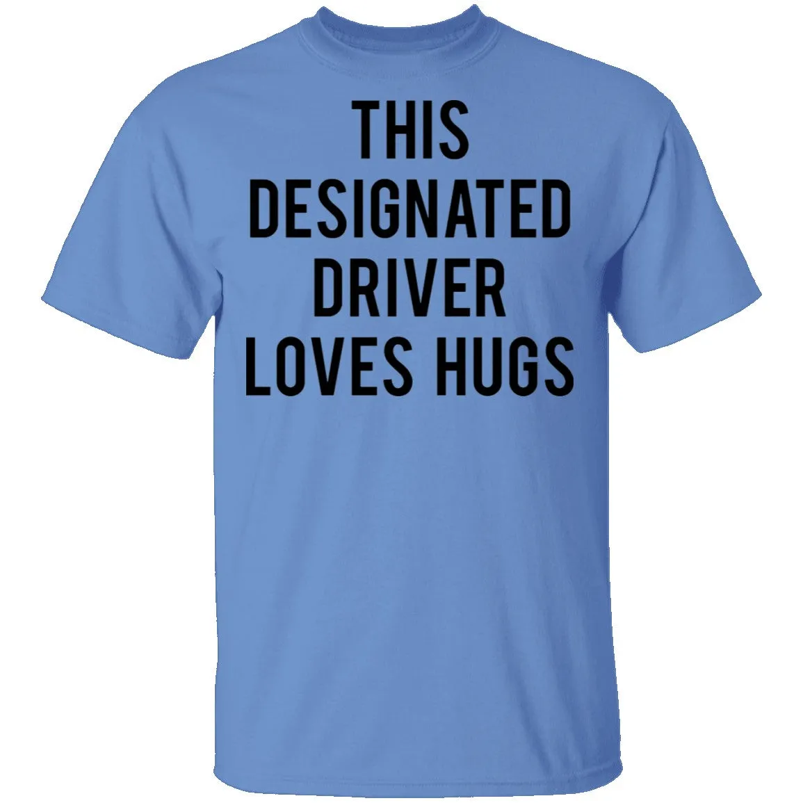 This Designated Driver Loves Hugs T-Shirt