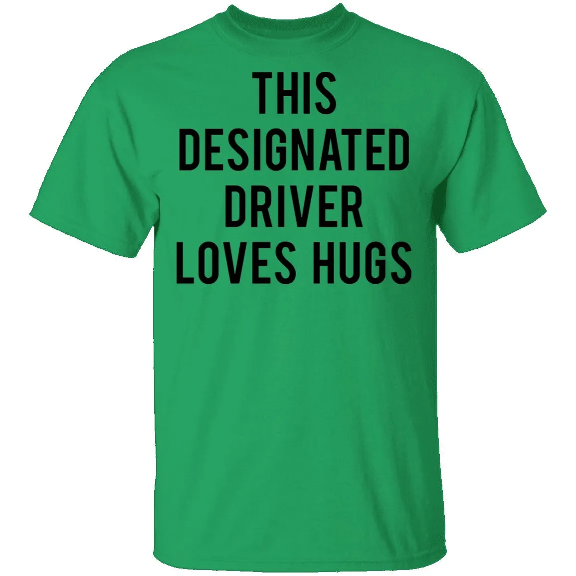 This Designated Driver Loves Hugs T-Shirt