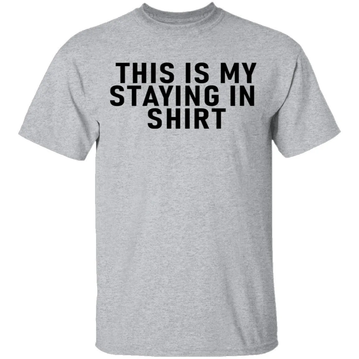 This Is Me Staying In shirt T-Shirt
