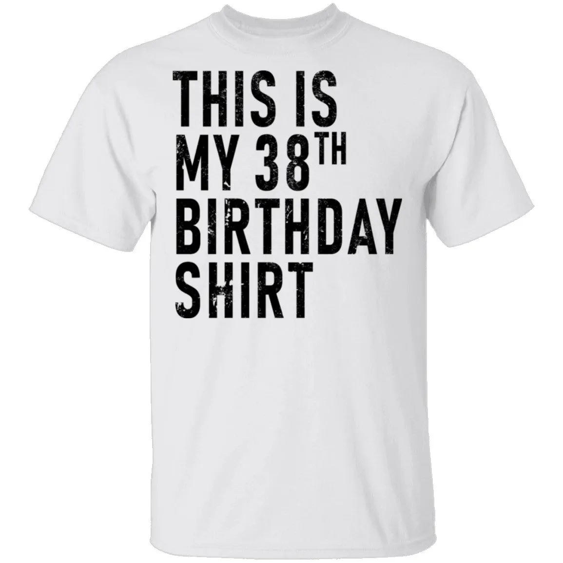 This Is My 38th Birthday Shirt T-Shirt