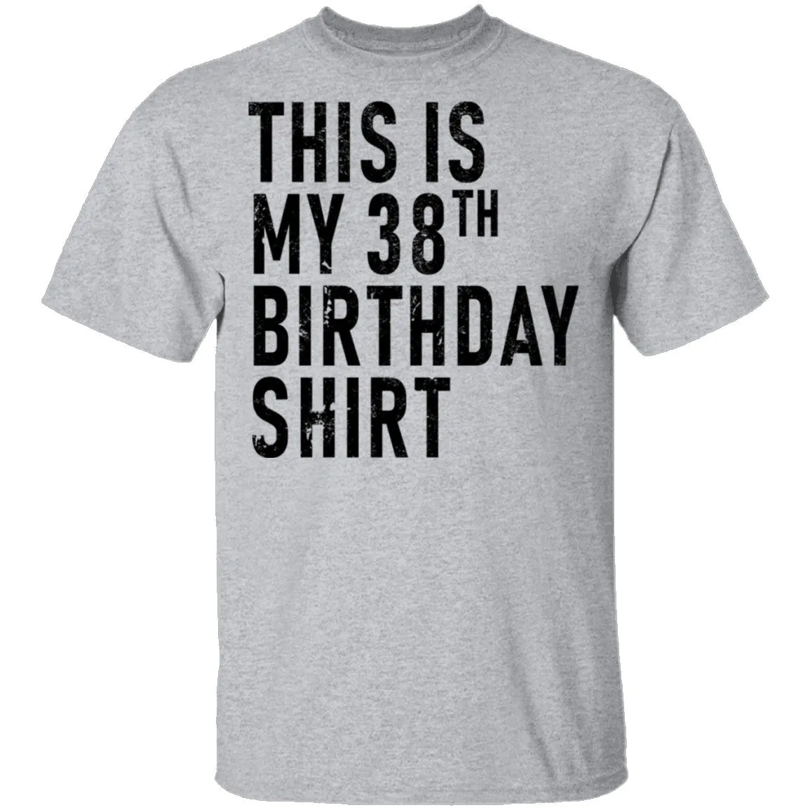 This Is My 38th Birthday Shirt T-Shirt