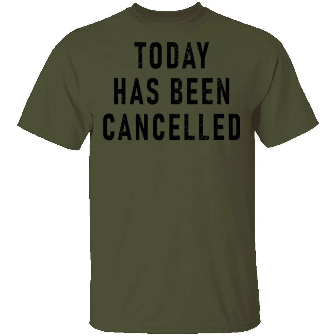 Today Has Been Cancelled T-Shirt