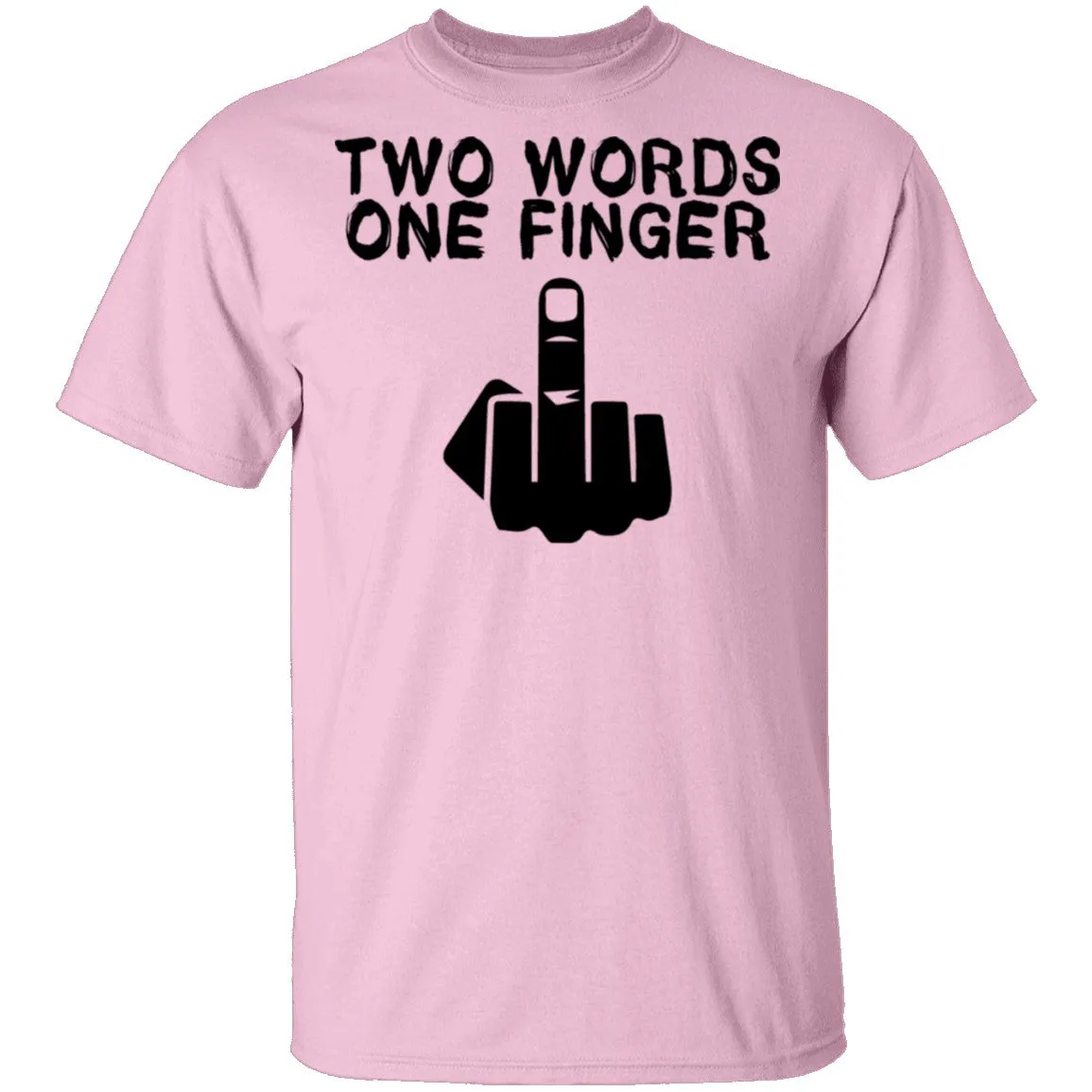 Two Words One Finger T-Shirt