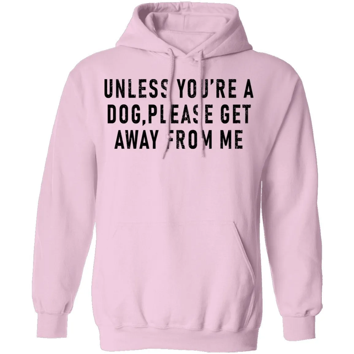 Unless You're A Dog Please Get Away From Me T-Shirt