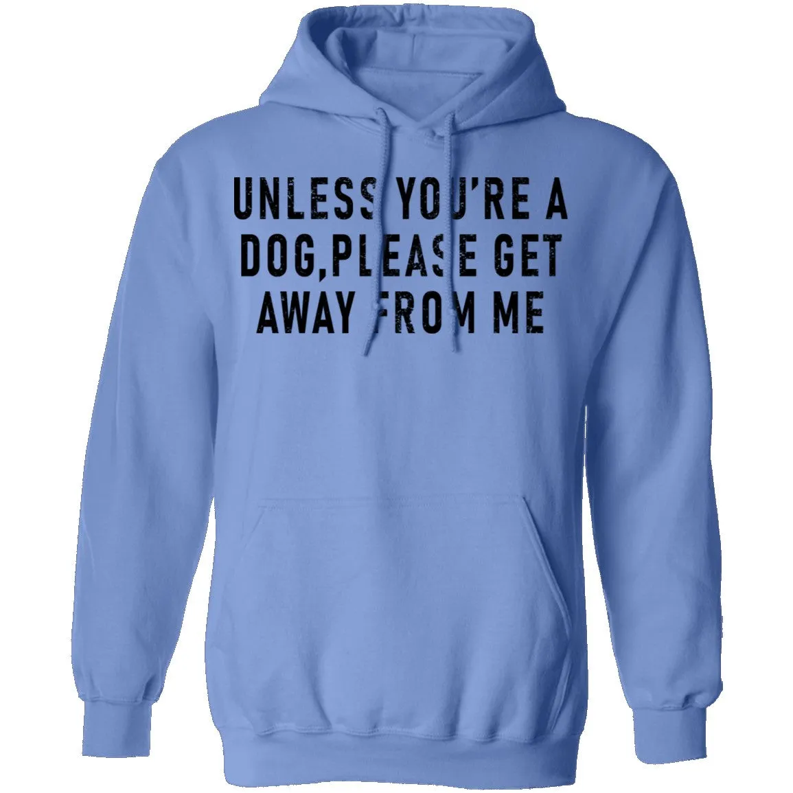 Unless You're A Dog Please Get Away From Me T-Shirt