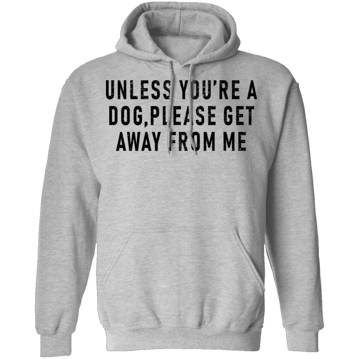 Unless You're A Dog Please Get Away From Me T-Shirt