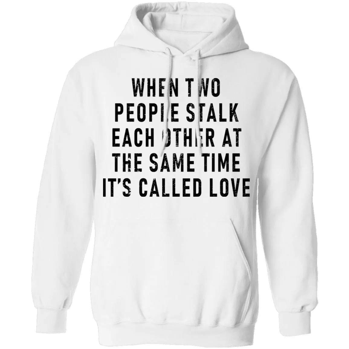 When Two People Stalk Each Other At The Same Time It's Called Love T-Shirt