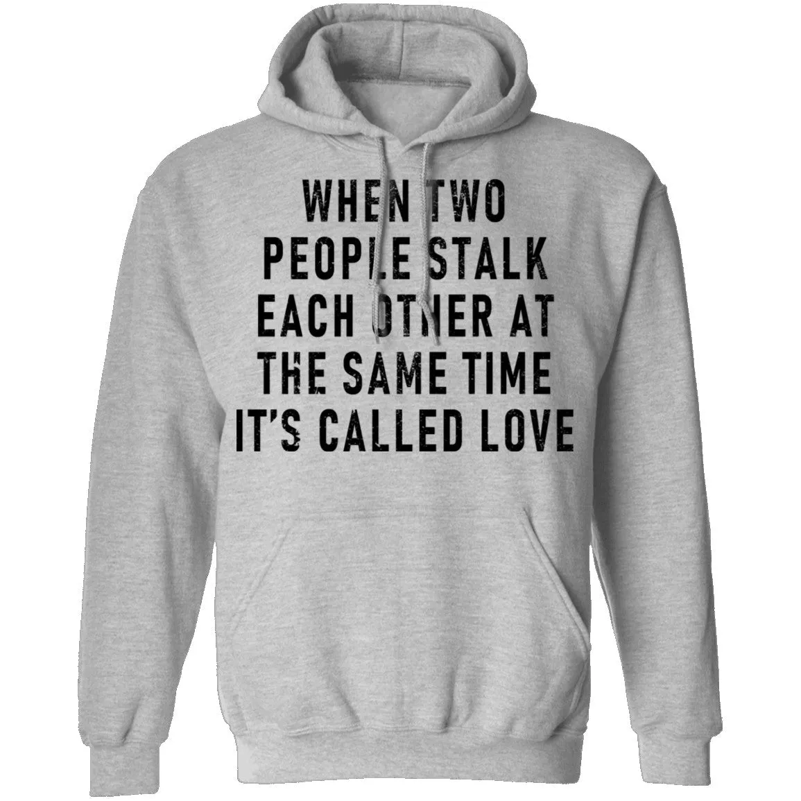 When Two People Stalk Each Other At The Same Time It's Called Love T-Shirt