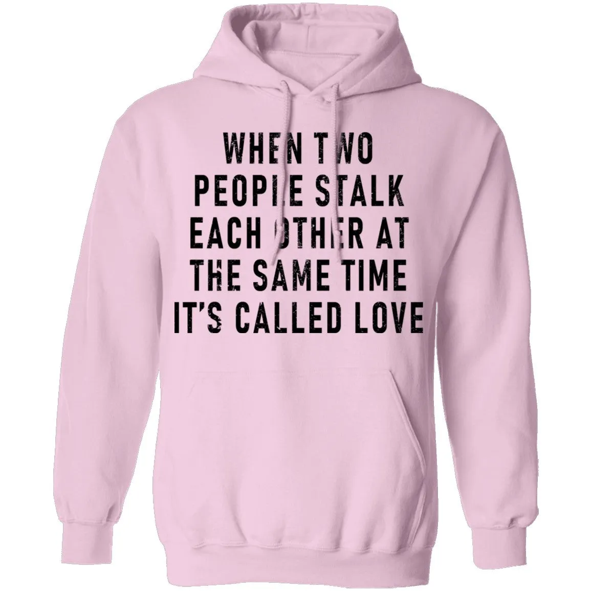 When Two People Stalk Each Other At The Same Time It's Called Love T-Shirt
