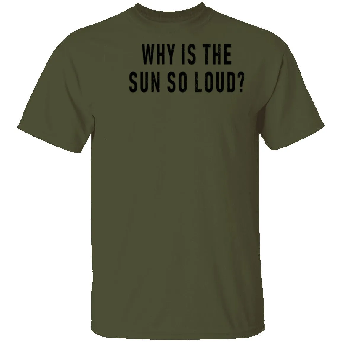Why Is The Sun So Loud T-Shirt