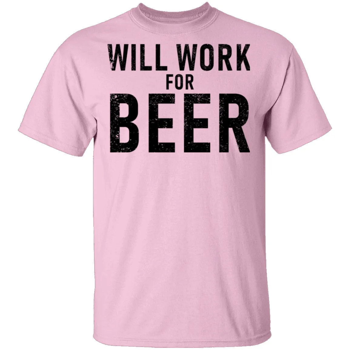 Will Work For Beer T-Shirt