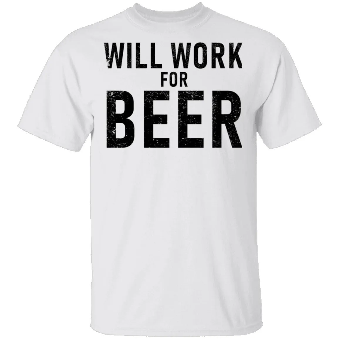 Will Work For Beer T-Shirt