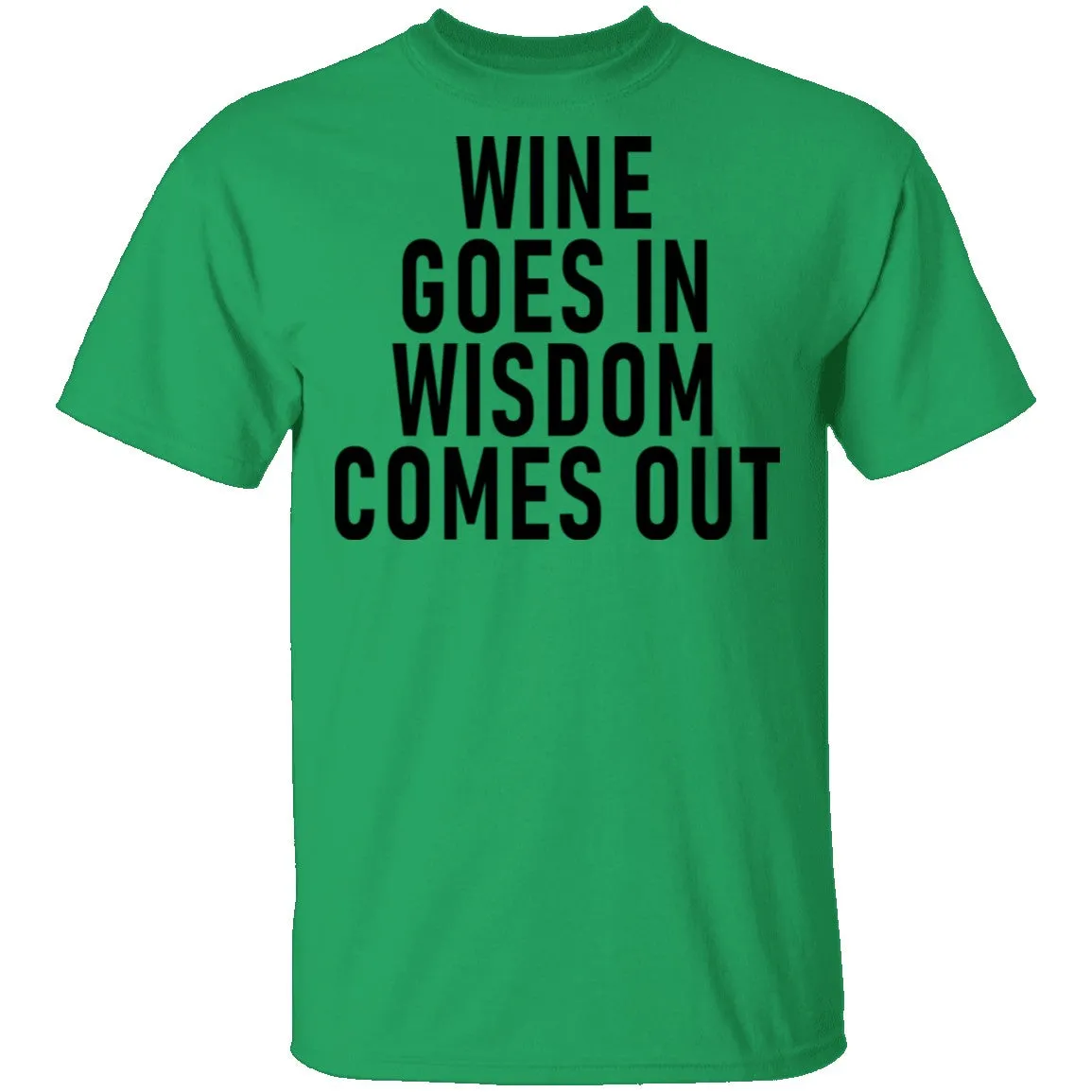 Wine Goes In Wisdom Comes Out T-Shirt