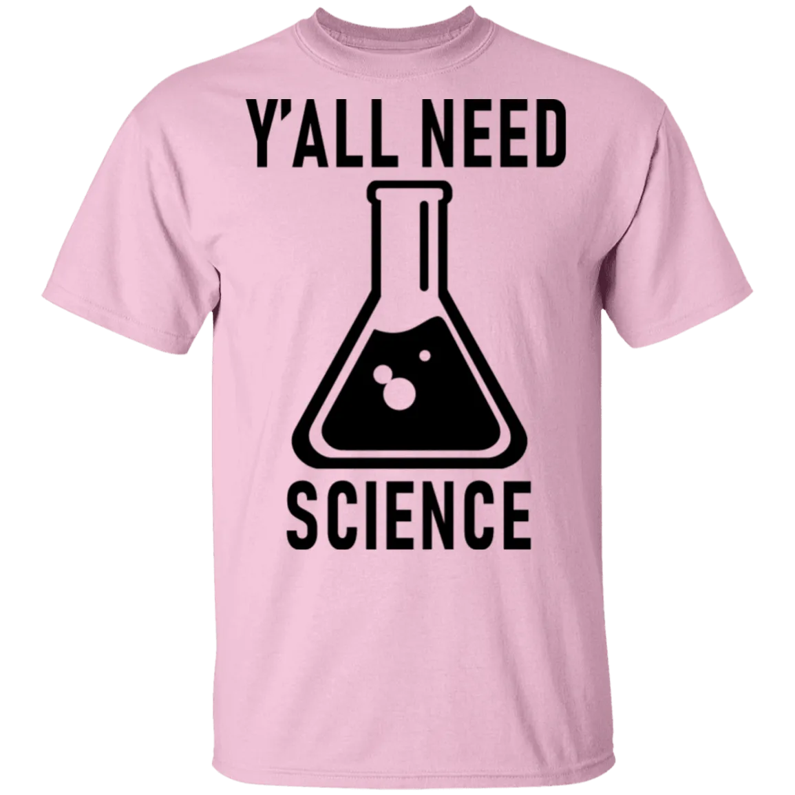Y'all Need Science T-Shirt