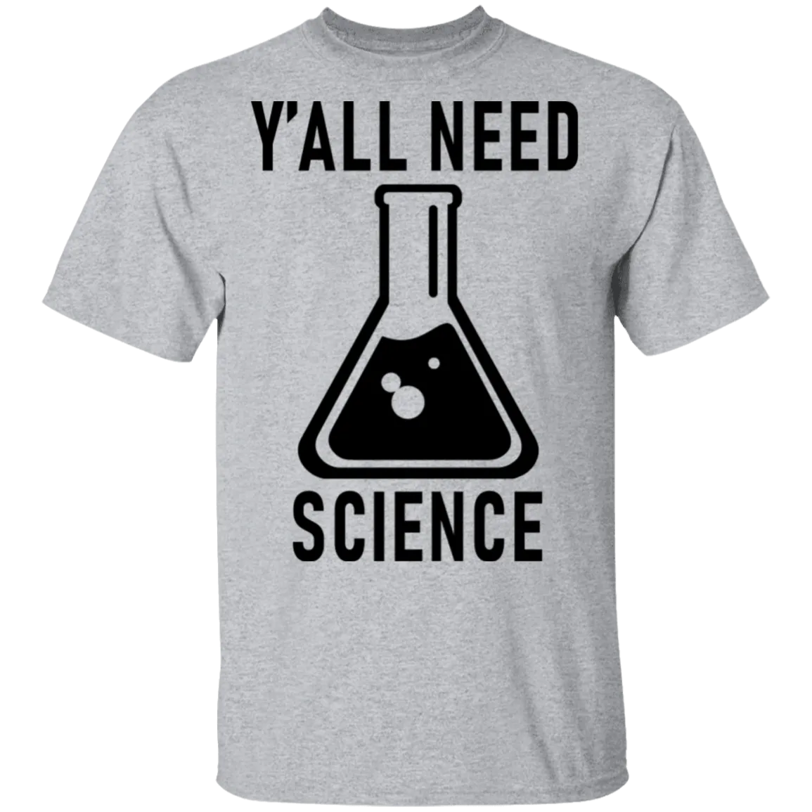 Y'all Need Science T-Shirt