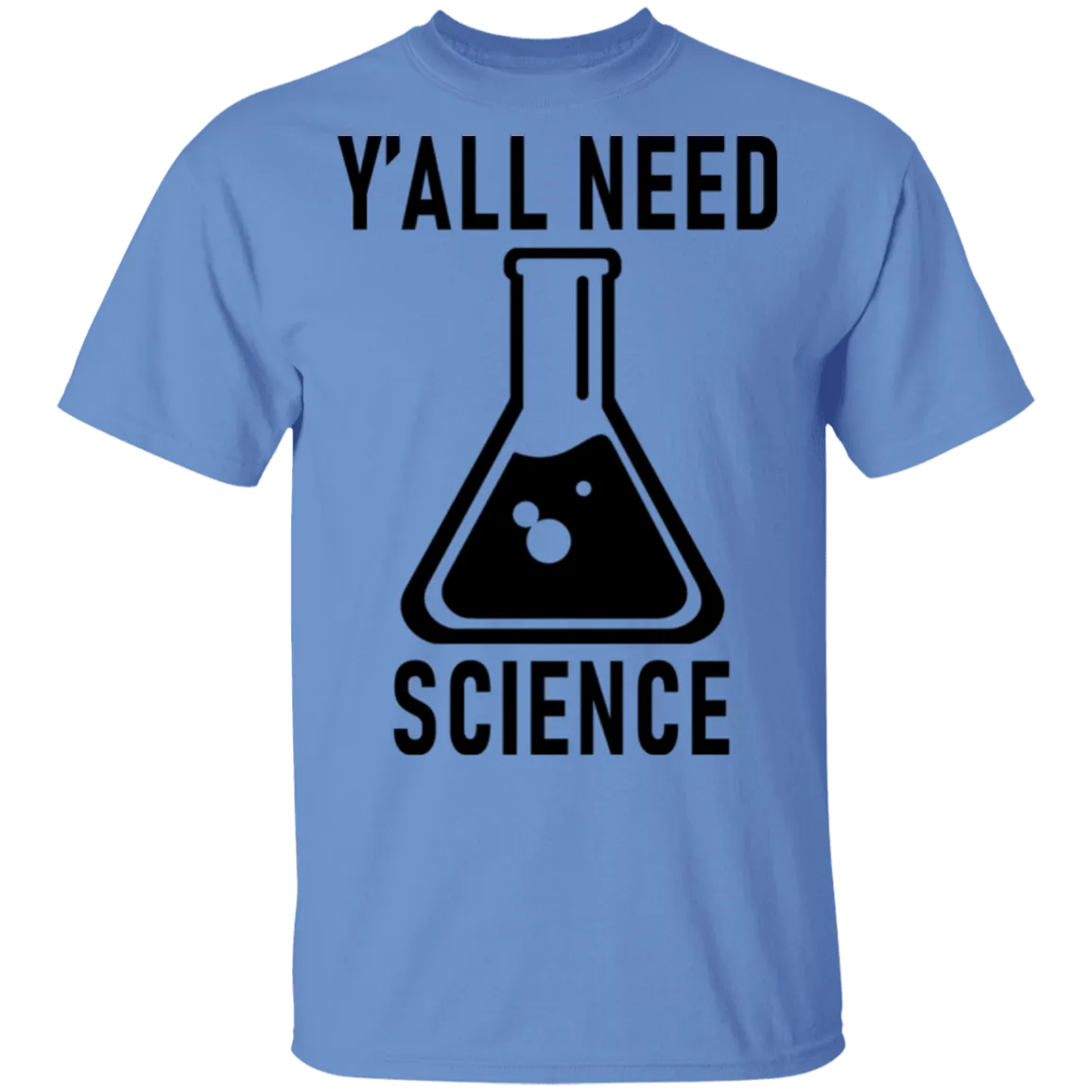 Y'all Need Science T-Shirt