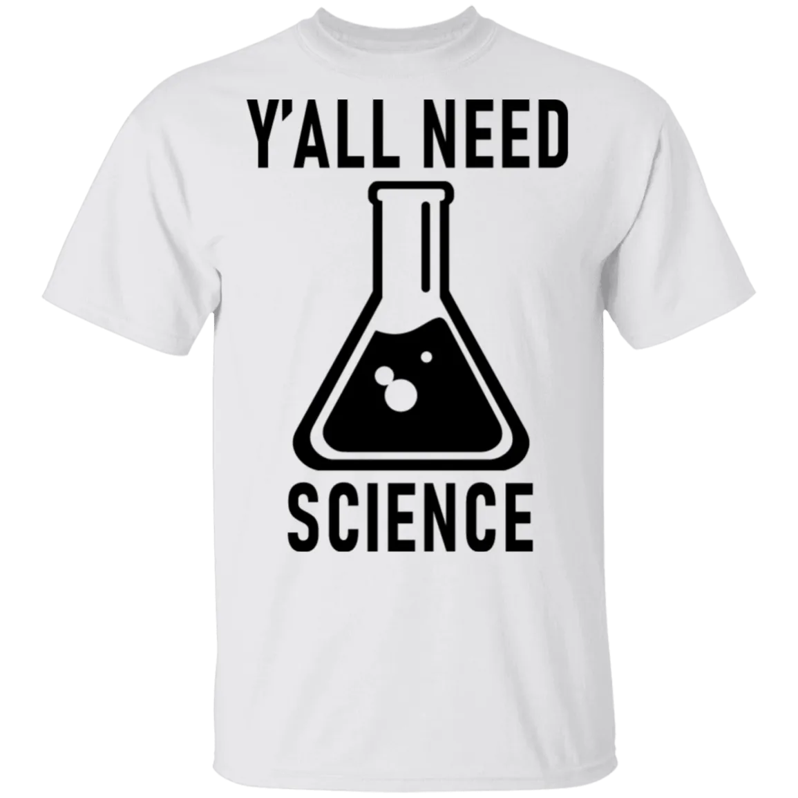 Y'all Need Science T-Shirt