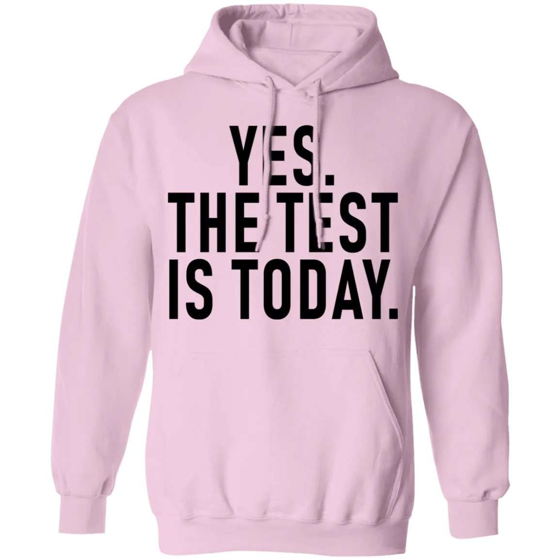 Yes The Test Is Today T-Shirt