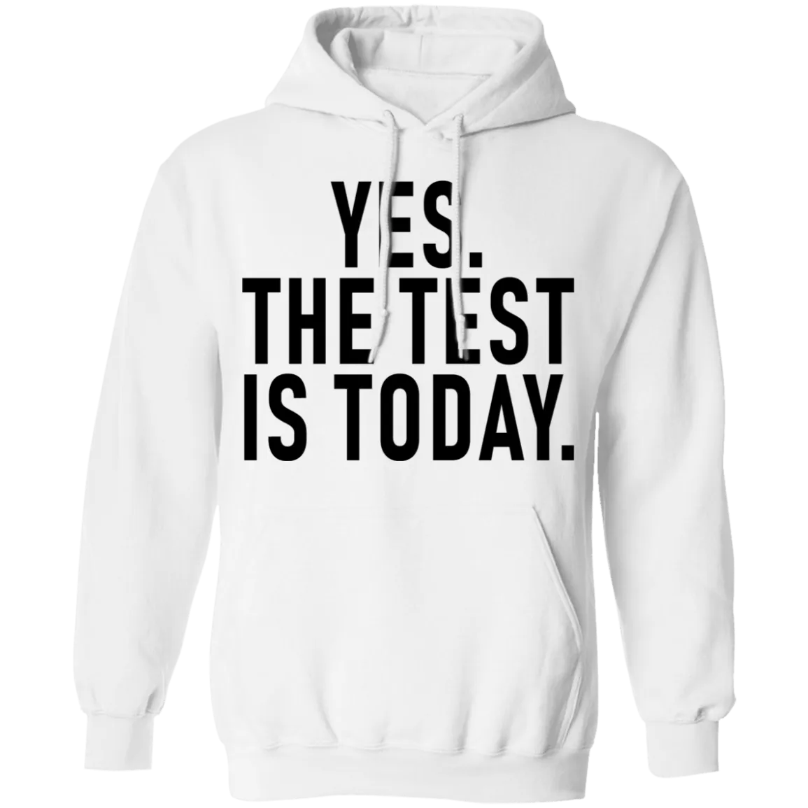 Yes The Test Is Today T-Shirt