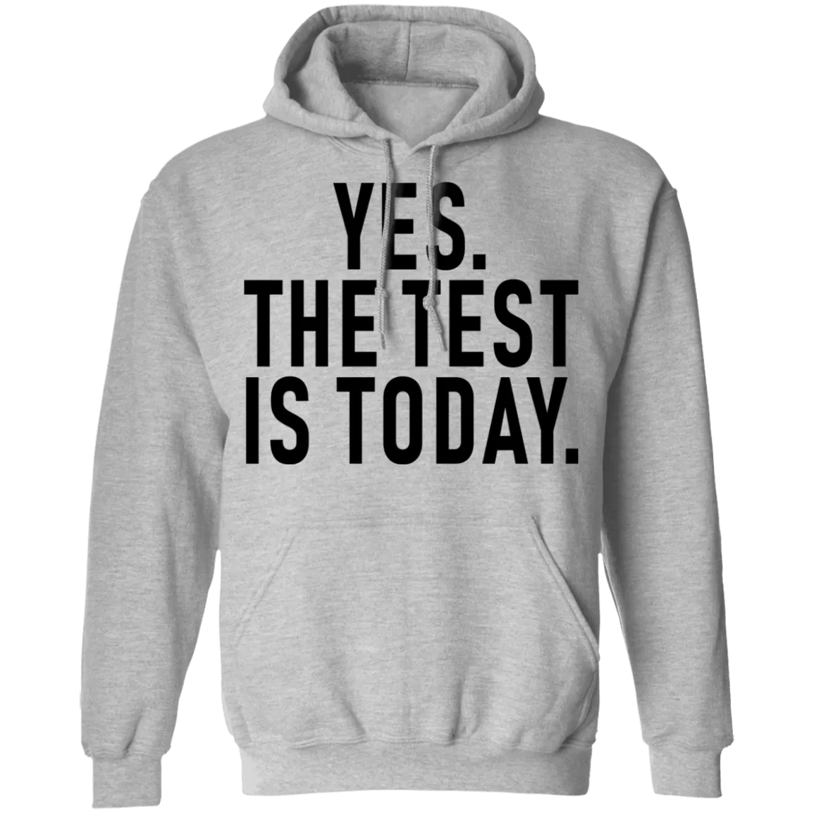Yes The Test Is Today T-Shirt